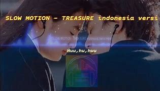 Lagu Slowmotion Treasure Menceritakan Tentang Apa